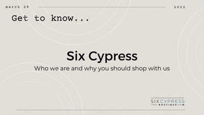 Get to know Six Cypress Boutique