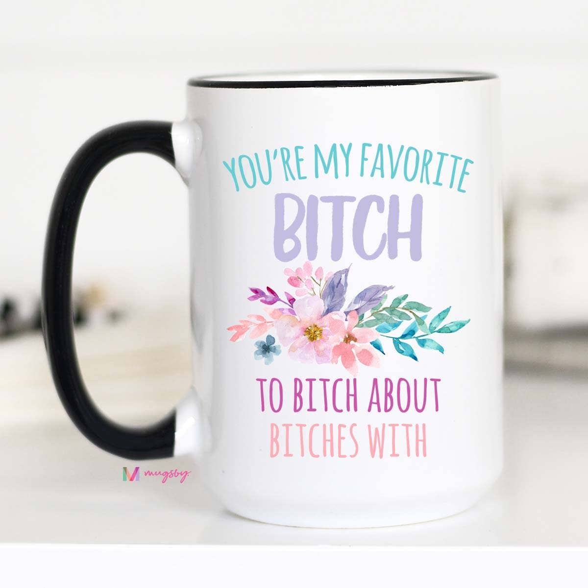 You're My Favorite Bitch Mug