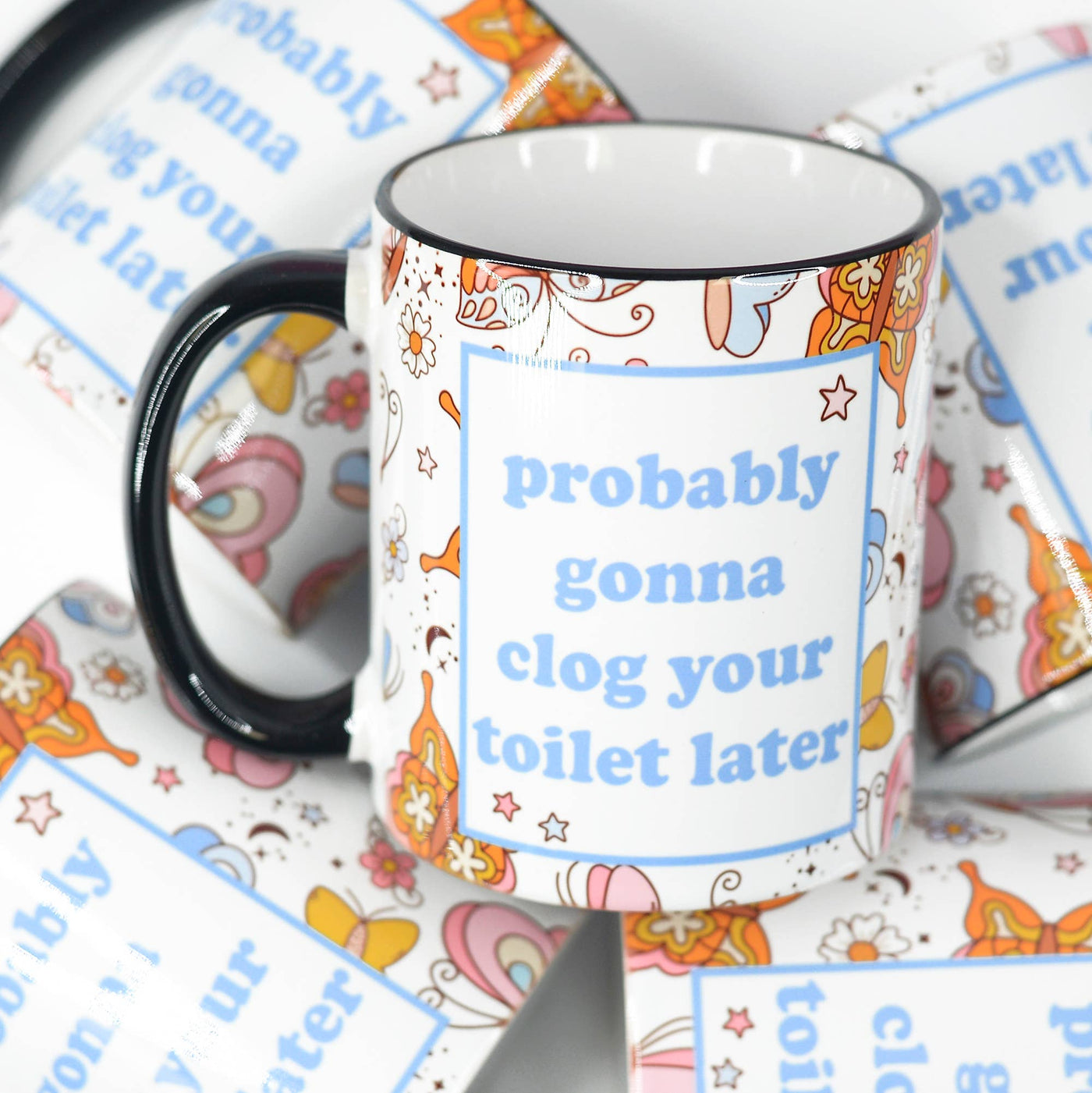 Probably Gonna Clog your Toilet Later Ceramic Mug