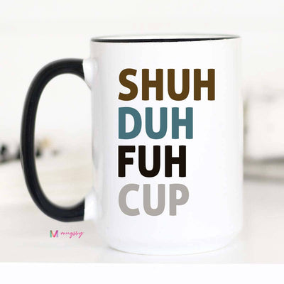 Shuh Duh Fuh Cup Coffee Mug