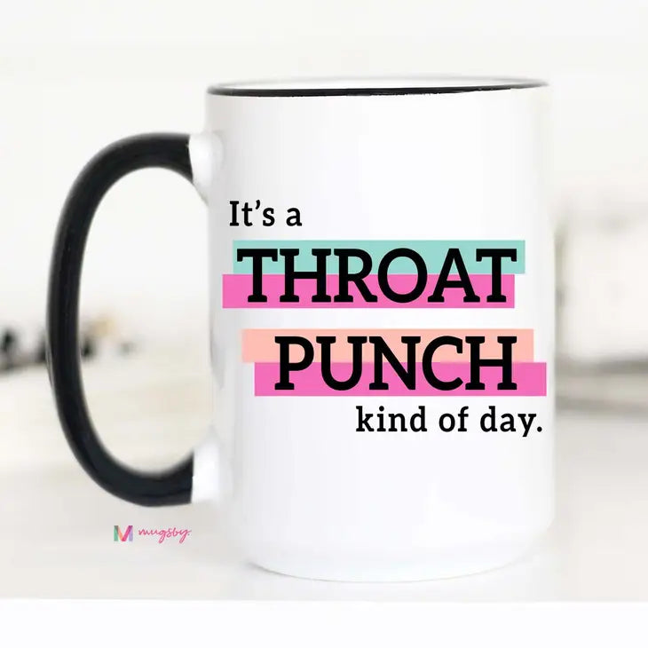 It's A Throat Punch Kind of Day Coffee Mug