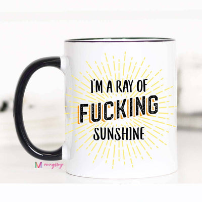 I'm a Ray of Fucking Sunshine Coffee Mug