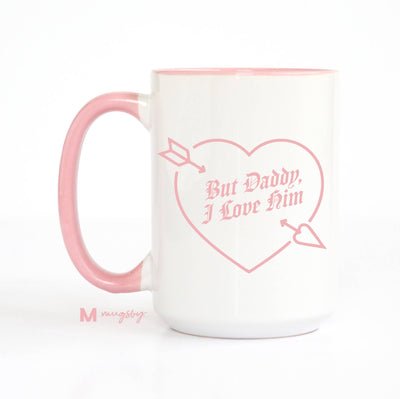 But Daddy I Love Him Funny Coffee Mug